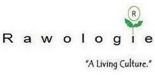 RAWOLOGIE "A LIVING CULTURE." R