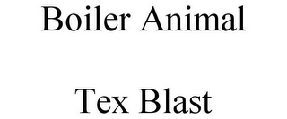 BOILER ANIMAL TEX BLAST