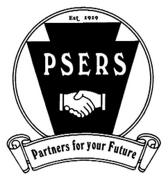 PSERS EST. 1919 PARTNERS FOR YOUR FUTURE