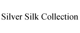 SILVER SILK COLLECTION