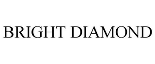 BRIGHT DIAMOND