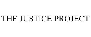 THE JUSTICE PROJECT