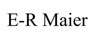 E-R MAIER