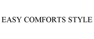 EASY COMFORTS STYLE