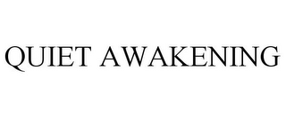 QUIET AWAKENING