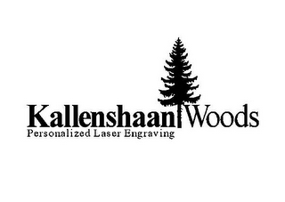 KALLENSHAAN WOODS PERSONALIZED LASER ENGRAVING