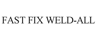 FAST FIX WELD-ALL