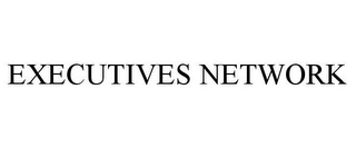 EXECUTIVES NETWORK