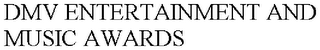 DMV ENTERTAINMENT AND MUSIC AWARDS