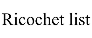 RICOCHET LIST