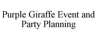 PURPLE GIRAFFE EVENT AND PARTY PLANNING