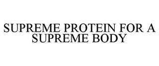 SUPREME PROTEIN FOR A SUPREME BODY