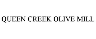 QUEEN CREEK OLIVE MILL