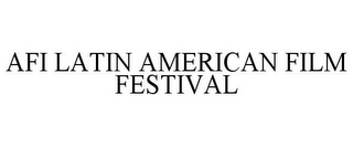 AFI LATIN AMERICAN FILM FESTIVAL