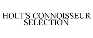 HOLT'S CONNOISSEUR SELECTION