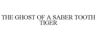 THE GHOST OF A SABER TOOTH TIGER