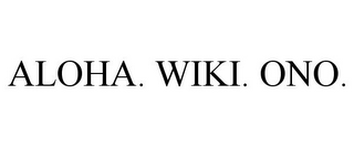 ALOHA. WIKI. ONO.