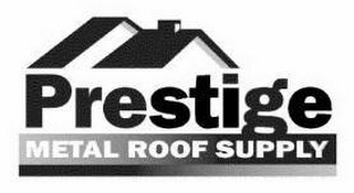 PRESTIGE METAL ROOF SUPPLY