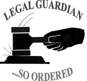 LEGAL GUARDIAN . . . SO ORDERED