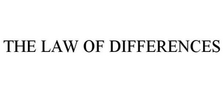 THE LAW OF DIFFERENCES