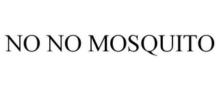 NO NO MOSQUITO