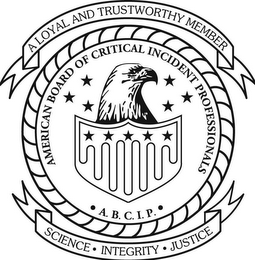 AMERICAN BOARD OF CRITICAL INCIDENT PROFESSIONALS A.B.C.I.P. A LOYAL AND TRUSTWORTHY MEMBER SCIENCE INTEGRITY JUSTICE