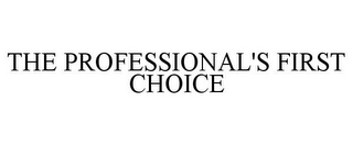 THE PROFESSIONAL'S FIRST CHOICE