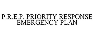 P.R.E.P. PRIORITY RESPONSE EMERGENCY PLAN