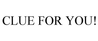 CLUE FOR YOU!