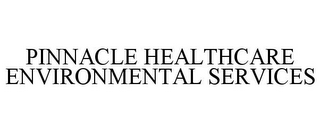 PINNACLE HEALTHCARE ENVIRONMENTAL SERVICES