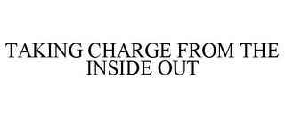 TAKING CHARGE FROM THE INSIDE OUT