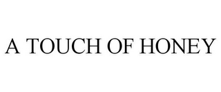 A TOUCH OF HONEY