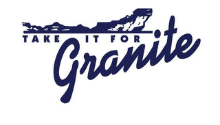 TAKE IT FOR GRANITE