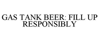 GAS TANK BEER: FILL UP RESPONSIBLY