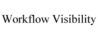 WORKFLOW VISIBILITY