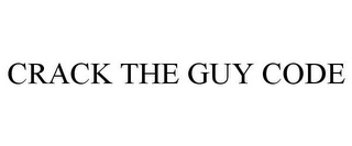 CRACK THE GUY CODE