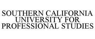 SOUTHERN CALIFORNIA UNIVERSITY FOR PROFESSIONAL STUDIES