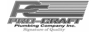 PC PRO-CRAFT PLUMBING COMPANY INC. SIGNATURE OF QUALITY