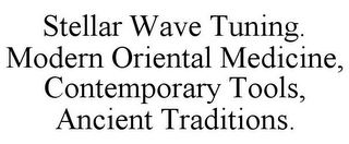 STELLAR WAVE TUNING. MODERN ORIENTAL MEDICINE, CONTEMPORARY TOOLS, ANCIENT TRADITIONS.