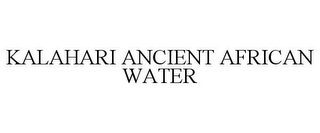 KALAHARI ANCIENT AFRICAN WATER