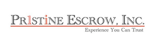 PR1STINE ESCROW, INC. EXPERIENCE YOU CAN TRUST