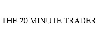 THE 20 MINUTE TRADER