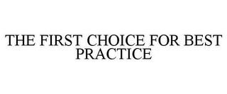 FIRST CHOICE FOR BEST PRACTICE