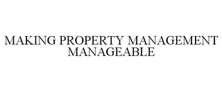 MAKING PROPERTY MANAGEMENT MANAGEABLE