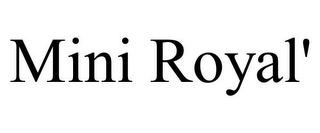 MINI ROYAL'