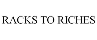 RACKS TO RICHES