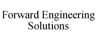 FORWARD ENGINEERING SOLUTIONS