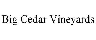 BIG CEDAR VINEYARDS