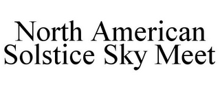 NORTH AMERICAN SOLSTICE SKY MEET