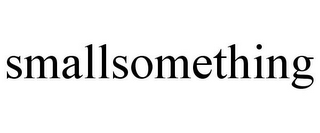 SMALLSOMETHING